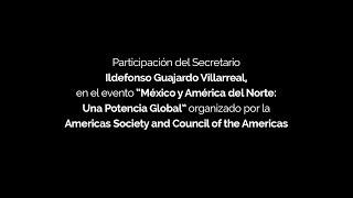 Participación del Secretario de Economía, en “México y América del Norte: Una Potencia Global”