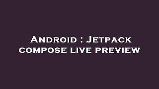 Android : Jetpack compose live preview