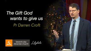 The Gift God wants to give us - Pr Darren Croft