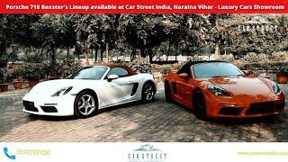 Porsche 718 Boxster's Lineup available at Car Street India, Naraina Vihar - Luxury Cars Showroom