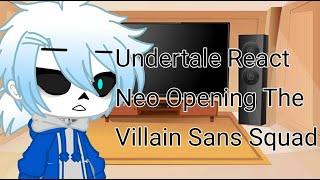 Undertale React Neo Opening The Villain Sans Squad ||  •TheRanitor•