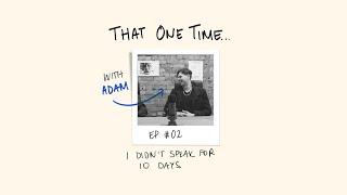 That one time I didn't speak for 10 days with Adam Metwally| That One Time with Adam Metwally