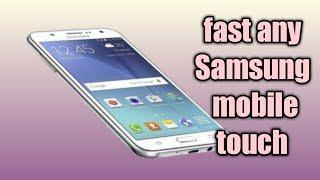 how to  make fast any samsung mobile touch