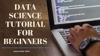 Data Science Tutorial for Beginners | What is Data Science | Learnaholic India