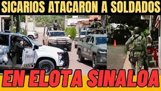 SICARIOS ATACARON A SOLDADOS DEJANDO 5 MILITARES HERIDOS EN ELOTA, SINALOA 