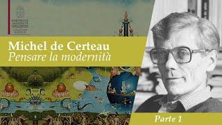 Michel de Certeau. Pensare la modernità - Parte 1