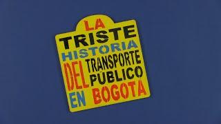 La triste historia del transporte público en Bogotá