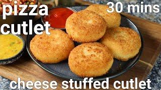 cheese stuffed pizza cutlet - kids favorite snack recipe | cutlet pizza with pizza toppings stuffing