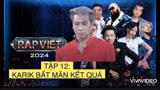 RAP VIỆT 2024 TẬP 12, 13: KARIK BẤT MÃN, THÁI ĐỘ RA MẶT VÌ KẾT QUẢ