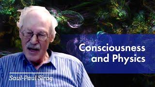 Physics and Consciousness with Saul-Paul Sirag