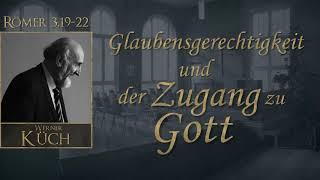 Glaubensgerechtigkeit und der Zugang zu Gott (2/4) - Predigt von Werner Küch