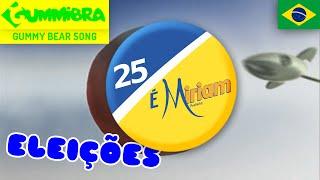 25 É Miriam ~ Gummy Bear Brazilian Election Jingle ~ Jingle Eleitoral Brasileiro