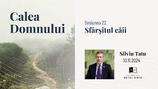 (22) Calea Domnului - Sfârșitul căii - Silviu Tatu