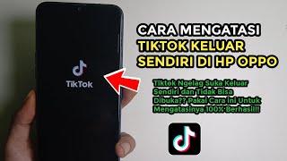 Cara Mengatasi Tiktok Keluar Sendiri di Hp Oppo | Tiktok Ngelag Gak Bisa Dibuka