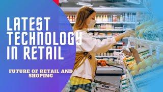 3 Technology in Retail | Future of Retail Industry and Future of Shopping