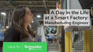 A Day in the Life at a Smart Factory: Manufacturing Engineer | Schneider Electric