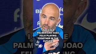 'I see Cole Palmer and Joao Felix playing together as target for the future!' |  Enzo Maresca