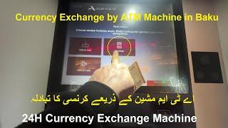 Currency Exchange By ATM Machine in Baku - Currency exchange in Baku- Euro or  Dollers to Mannat ATM