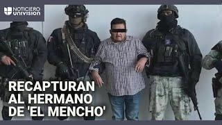 ‘Don Rodo’, hermano de ‘El Mencho’ y señalado por lavar dinero para CJGN, fue recapturado