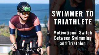 SWIMMER TO TRIATHLETE | The Motivational Switch Between Swimming and Triathlon [PODCAST]