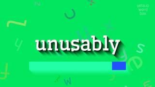 HOW TO PRONOUNCE UNUSABLY? #unusably