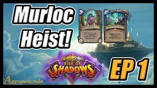 Uniting The Murlocs! Dalaran Heist Episode 1- Rise of Shadows Hearthstone