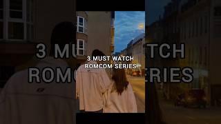 3 must watch romcom series 🫶 #romcom #romcommovies #mustwatch #bingebox #bingeworthy #romance
