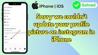 Sorry we couldn’t update your profile picture on instagram in iPhone | iOS | 2024