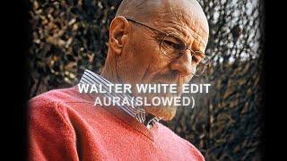 Walter white edit - Breaking bad|| AURA (Slowed) · Ogryzek