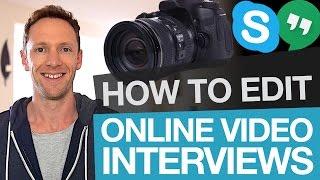 Editing Online Interviews: How to Edit Skype Interview Footage