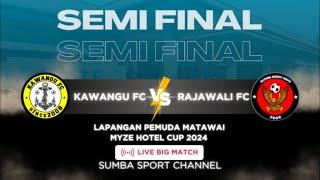 KAWANGU FC VS RAJAWALI FC SEMIFINAL MYZE HOTEL CUP SUMBA SPORTS CHANNEL