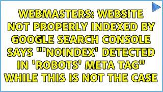 Website not properly indexed by Google search console says "'noindex' detected in 'robots' meta...