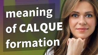 Calque formation | meaning of Calque formation