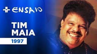 Ensaio | Tim Maia | 1997