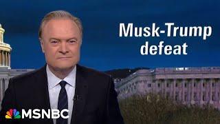 Lawrence: The weakness of Elon Musk and Donald Trump has now been fully exposed to the GOP