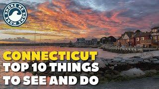 Connecticut - Top 10 Things to See and Do When You Visit