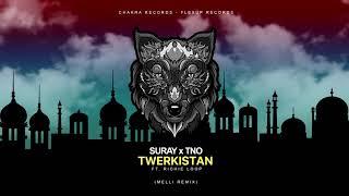 Suray & TNO ft. Richie Loop - Twerkistan (Melli Remix)