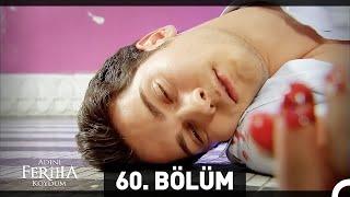 Adını Feriha Koydum 60. Bölüm HD