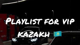 Playlist for Vip Kazakh Songs | Вип казахские песни