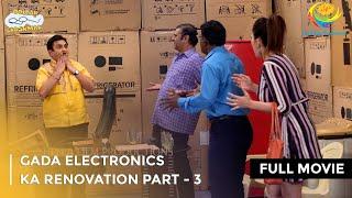 Gada Electronics Ka Renovation| FULL MOVIE |Part 3| Taarak Mehta Ka Ooltah Chashmah  Ep 3308 to 3310