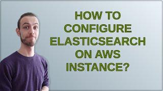 Magento: How to configure elasticsearch on aws instance?