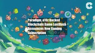 Paradigm, a16z Backed Blockchain Game LootRush Announces New Gaming