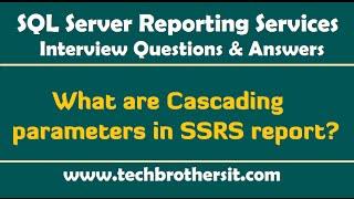 SSRS Interview Questions and Answers - What are Cascading parameters in SSRS report