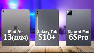 Samsung Tab S10 Plus VS iPad Air 13 2024 VS Xiaomi Pad 6S Pro 12.4