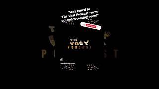 THE VAST PODCAST TUNE IN  #PodcastLovers#PodcastsOfInstagram#PodcastEpisodes#ListenNow