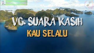 Kau Selalu - VG. Suara Kasih