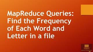 2.2 MapReduce Queries: Finding Frequency of Each Word & Letter