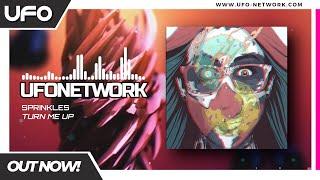 Sprinkles - Turn Me Up [UFO Network Featured]