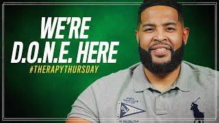 We're D.O.N.E. Here | Therapy Thursday | Will Jackson