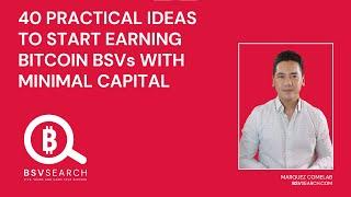 Forty (40) Practical ideas to start earning Bitcoin BSV's with minimal capital